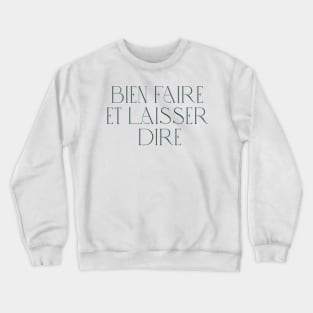 "Bien Faire et Laisser Dire" Crewneck Sweatshirt